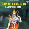 About Ram Aur Lakshman Dasrath Ke Bete Song